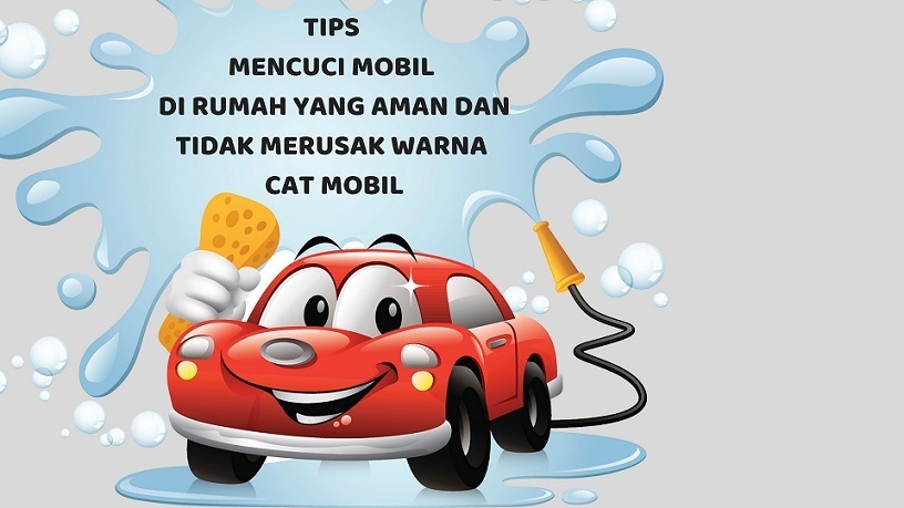 Tips Mencuci Mobil  Di  Rumah Yang Aman dan Tidak Merusak 